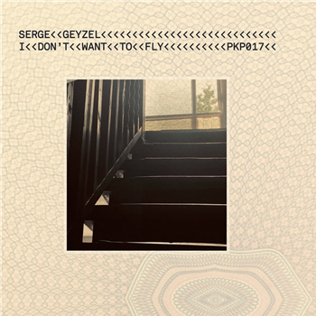 Serge Geyzel - I Dont Want To Fly EP - To Pikap Records Serge Geyzel - I Dont Want To Fly EP - To Pikap Records