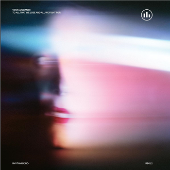 Vera Logdanidi - To All That We Lose And All We Fight For LP - 2x12" - Rhythm Büro Vera Logdanidi - To All That We Lose And All We Fight For LP - 2x12" - Rhythm Büro