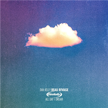 DIM KELLY - Beau Rivage - all day i dream DIM KELLY - Beau Rivage - all day i dream