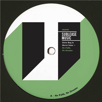 Steve Bug & Herve Solar - No Faith, No Dreams (Jürgen Kirsch Remix / GREEN SPLATTER) - Sublease Music Steve Bug & Herve Solar - No Faith, No Dreams (Jürgen Kirsch Remix / GREEN SPLATTER) - Sublease Music
