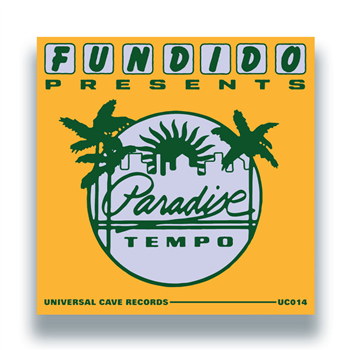 Fundido Presents - Paradise Tempo - UNIVERSAL CAVE RECORDS Fundido Presents - Paradise Tempo - UNIVERSAL CAVE RECORDS