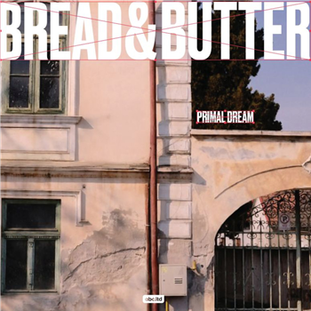 Bread & Butter - Primal Dream - ABC LTD Bread & Butter - Primal Dream - ABC LTD