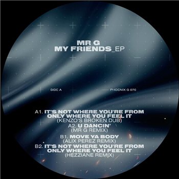 Mr. G - My Friends EP - J:kenzo & Alix Perez Mixes - Phoenix G