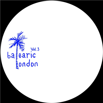 Balearic London - Balearic London Vol. 3 - Balearic London Balearic London - Balearic London Vol. 3 - Balearic London