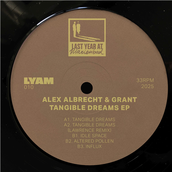 Alex Albrecht & Grant - Tangible Dreams EP - Last Year In Marienbad Alex Albrecht & Grant - Tangible Dreams EP - Last Year In Marienbad