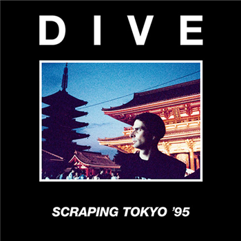 Dive - Scraping Tokyo ’95 LP - Mecanica Records Dive - Scraping Tokyo ’95 LP - Mecanica Records