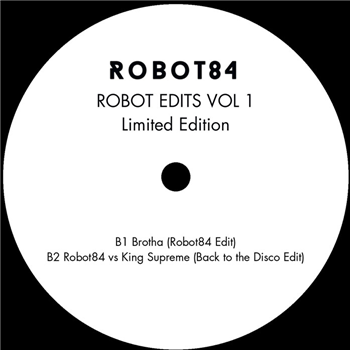 Robot 84 - Robot Edits Vol 1 - ROBOT 84 RECORDS Robot 84 - Robot Edits Vol 1 - ROBOT 84 RECORDS