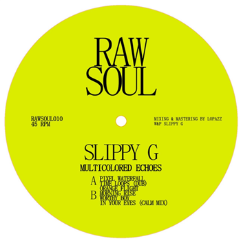 Slippy G - Multicolored Echoes EP - Raw Soul Slippy G - Multicolored Echoes EP - Raw Soul