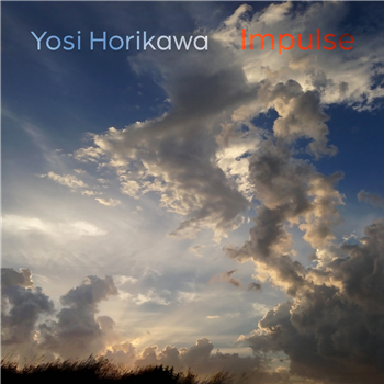 Yosi Horikawa - Impulse - Borrowed Scenery Yosi Horikawa - Impulse - Borrowed Scenery