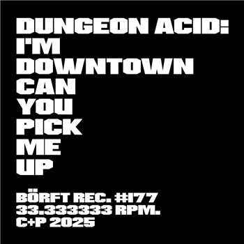 Dungeon Acid - Im Downtown Can You Pick Me Up - Borft
