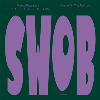 Marco Passarani presents F.F.O.M. - Mirage On The Red Land - SWOB