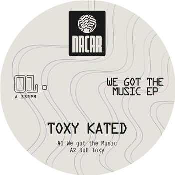 Toxy Kated - We Got The Music EP - NACAR