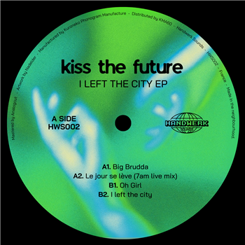 Kiss The Future - ?I Left The City - Handwerk Sounds Kiss The Future - ?I Left The City - Handwerk Sounds