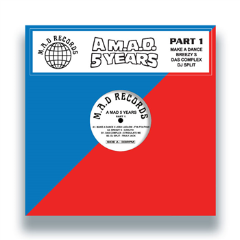 Make A Dance & Josh Ludlow / Breezy S / Das Komplex / DJ Split - A M.A.D 5 YEARS Pt.1 - M.A.D RECORDS