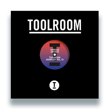Martin Ikin / Illyus & Barrientos / Weiss / Sharam Jey vs Marco Lys - Toolroom Sampler Vol. 19 - Toolroom Records
