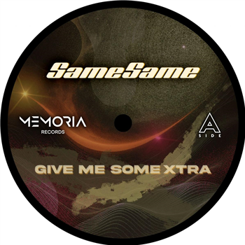 SameSame - Give me some Xtra - memoria recordings