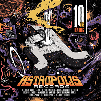 Various Artists - 10 ans Révolus 2LP - Astropolis Records - ASTROPOLIS RECORDS Various Artists - 10 ans Révolus 2LP - Astropolis Records - ASTROPOLIS RECORDS