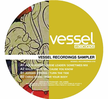 Eddie Leader / Hector Moralez / Jason Hodges / Wally Callerio / Jordan Strong / Christopher Mohn - Vessel Recordings Sampler - Vessel Recordings Group Eddie Leader / Hector Moralez / Jason Hodges / Wally Callerio / Jordan Strong / Christopher Mohn - Vessel Recordings Sampler - Vessel Recordings Group