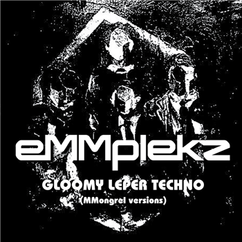 eMMplekz - Gloomy Leper Techno (Mongrel Versions) - Castles In Space eMMplekz - Gloomy Leper Techno (Mongrel Versions) - Castles In Space
