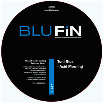 Toni Rios - Acid Morning (Incl. Andreas Henneberg & Andre Walter Remixes) - Blu Fin Records Toni Rios - Acid Morning (Incl. Andreas Henneberg & Andre Walter Remixes) - Blu Fin Records