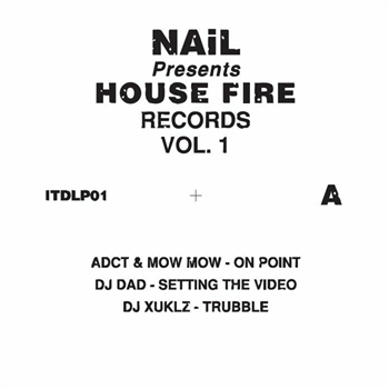 Nail / Various - House Fire Records Vol 1 - In The Dance Nail / Various - House Fire Records Vol 1 - In The Dance