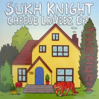 Sukh Knight - Cheese Loueez EP - True Tiger
