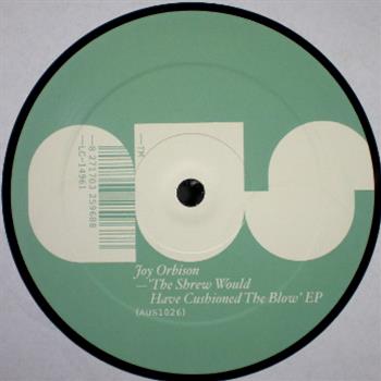 Joy Orbison - The Shrew Would Have Cushioned EP - Aus Music