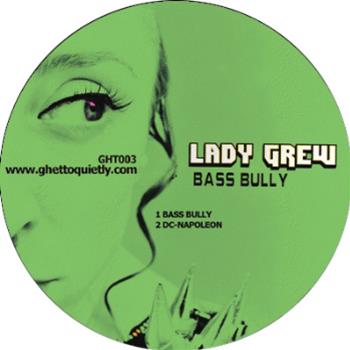Lady Grew - Bass Bully EP - Ghetto Quietly Lady Grew - Bass Bully EP - Ghetto Quietly