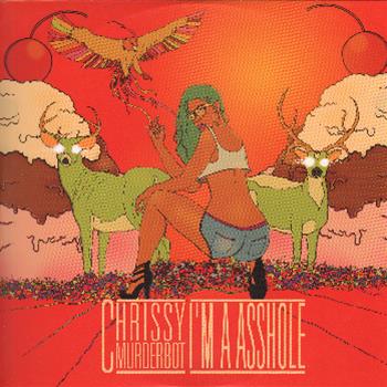 Chrissy Murderbot - Im A Asshole EP - Loose Chrissy Murderbot - Im A Asshole EP - Loose