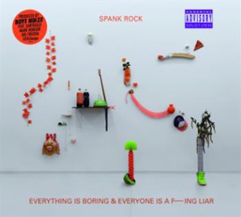Spank Rock - Everything Is Boring And Everyone Is A F---ing Liar LP - Boysnoize Records