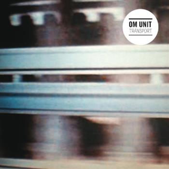 Om Unit - Transport EP - Civil Music