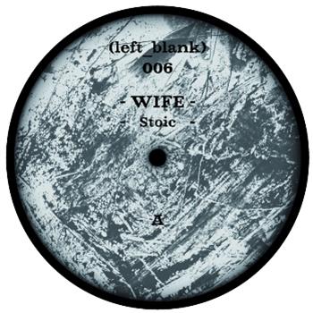 WIFE - STOIC EP - Left Blank