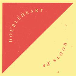 Doubleheart - Roots EP - High Sheen