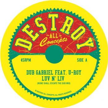 Dub Gabriel f/U-Roy - Destroy All Concepts Dub Gabriel f/U-Roy - Destroy All Concepts