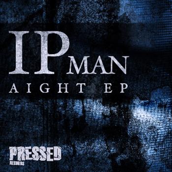 Ipman - Aight EP - Pressed Records