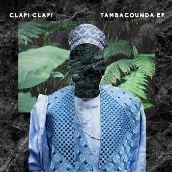 Clap! Clap! - Tambacounda EP - Black Acre