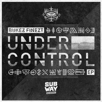 Bukez Finezt - Under Control EP - Subway Recordings