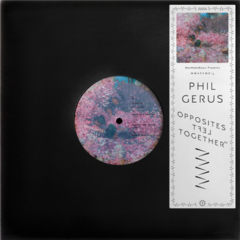 Phil Gerus - Opposites Left Together EP (10") - Man Make Music