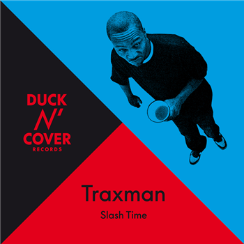 Traxman - Slash Time EP - Duck N Cover Traxman - Slash Time EP - Duck N Cover