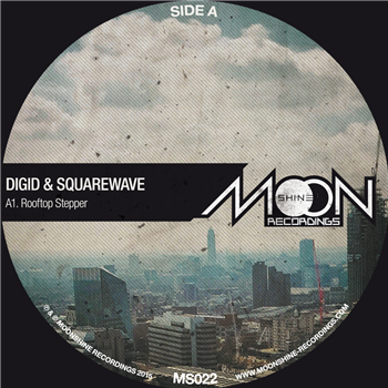 Digid & Squarewave – Rooftop Stepper EP - Moonshine Recordings Digid & Squarewave – Rooftop Stepper EP - Moonshine Recordings