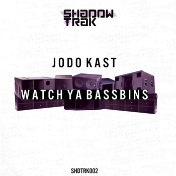 Jodo Kast (J:Kenzo)- Watch Ya Bassbins - ShadowTrak