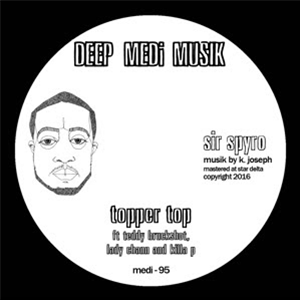 Sir Spyro Ft Teddy Bruckshot / Lady Chann / Killa P (1 Per Person) - Deep Medi Musik