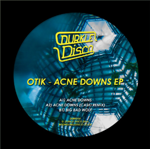 Otik - Acne Downs EP - Durkle Disco