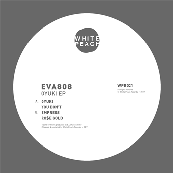 EVA808 - Oyuki EP - White Peach Records