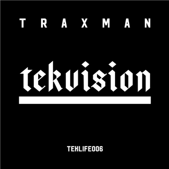 Traxman - Tekvision - Teklife