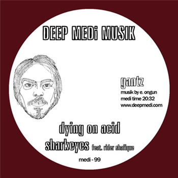 Gantz - Dying On Acid EP  - Deep Medi Musik