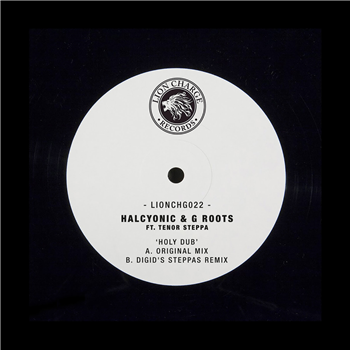 Halcyonic & G Roots ft. Tenor Steppa - Holy Dub - Lion Charge Records