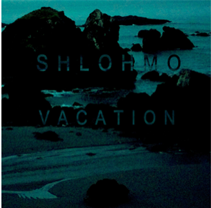 Shlohmo - Vacation  - Friends Of Friends