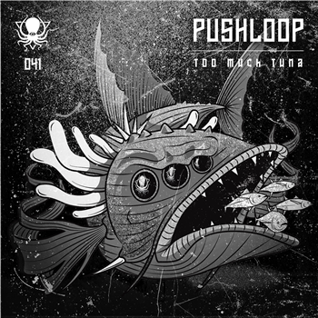 Pushloop - Too Much Tuna - Deep Dark & Dangerous