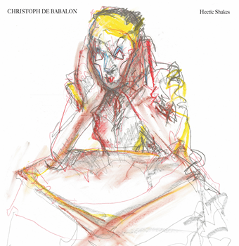 Christoph De Babalon - Hectic Shakes - Alter